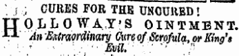 , ; CURES FOR THE UNCURBD'. IT OLLO WAY'S OINTMENT. x± AnExtrwdtnary Cureof Scrofula, or King's ¦¦' :¦- '. . ¦;• Evil, : ' ' ' •"
