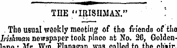 —. oi THE "IRISHMAN.". Tho usual weekly ...