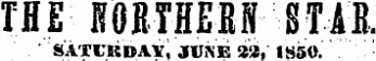 THE BORTHERN STAB, ' SATUKDAlf, JUNE 2'i,' 1850. •