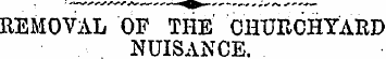 REMOVAL OF THE CHURCHYARD NUISANCE.