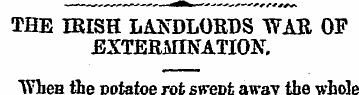 THE IRISH LANDLORDS WAR OF EXTERMINATION...