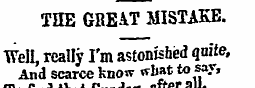 THE GREAT MISTAKE. Well, really I'm asto...