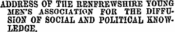 ADDRESS OP THE RENFREWSHIRE YOTJNG MEN'S...
