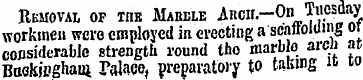 Removal of the Mabble ARCit.-On Tiiesday...
