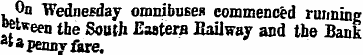 On Wednesday omnibuses commenced running...