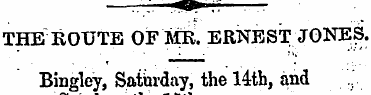 THE ROUTE OF MR. ERNEST JONES. Bingley, ...