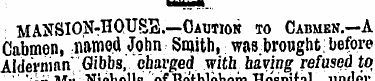 MANSION-HOUSE.—Caution to Cabmen.—A Cabm...