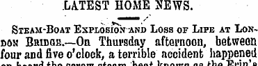 LATEST HOME NEWS. Steam-Boat Explosion a...