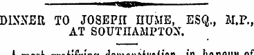 DINGER TO JOSEPH HUME, ESQ., M.P., AT SO...