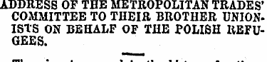 ADDRESS OF THE METROPOLITAN TRADES' COMM...