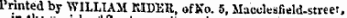 iu iBii t Printed by WILLIAM RIDER, of No. 5, Macclesfield-street,