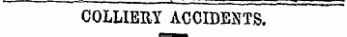 COLLIERY ACCIDENTS.