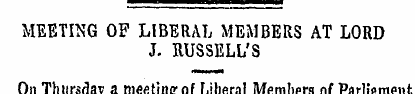 MEETING OF LIBERAL MEMBERS AT LORD J. RU...