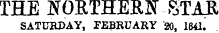 THE NORTHERN STAR SATURDAY, FEBRUARY 20, 1841.