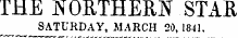 THE NORTHERN STAR SATURDAY, MARCH 20, 1841.
