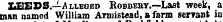 IiEEDS.—A lleoed Robbeky.—Last week, a man named William Arniistead, a farm servant in