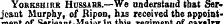 i ul iM iu vuia ui uaiiw/ Yorkshire Hdssahjb.—We understand that Serjeant Murphy, of Ripon, has received the appoint-¦ dfe.^A'A, 4L ^P *¦ ^ ^B «^ ^ bk A&gt; ^l n «* 4 .« *A ¦ H* W X« » *V ^H^A. *« ¦! || ~ JLh b f^V 4*«* ^^^h ¦ OBM
