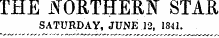 THE iTORTHERF STAR SATURDAY, JUNE 12, 1841.