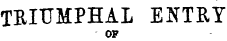 TRIUMPHAL ENTRY OP