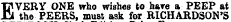 EVERY ONE who wishes to have a PEEP at the PEERS, must ask for RICHARDSON'S