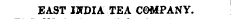 EAST J3TDIA TEA COMPANY.