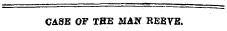 CASE OF THE MAW REEVE.