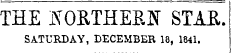 THE KOfiTHEEN STAE. SATURDAY, DECEMBER 18, 1841.