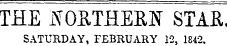THE NORTHERN STAE. SATURDAY, FEBRUARY 12, 1842.