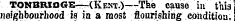 TONBaioGB—(Kent.)—The cause in this neighbourhood is in a most flourishing condition.