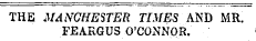THE MANCHESTER TIMES AND MR. FEARGUS O'CONNOR.