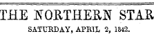 THE UOETHEaU STAE SATURDAY, APRIL 2, 1842.