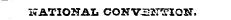 NATIONAL CONVSJmON.