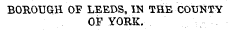 BOROUGH OF LEEDS, IN THE COUNTY OF YORK. 4