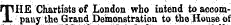 THE Chartists of London who intend to accompany the Grand Demonstration to the JSouse of