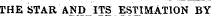 THE STAR AND ITS ESTIMATION BY