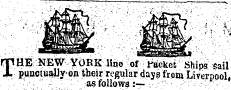 m HE NEW YORK line of facket Ships sail JL punctuallyon their regular days from Liverpool. : ' . ¦ as follows:—: . ¦¦: -v.ry,.y:,-