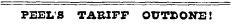 PEEL'S TARIFF OUTDONE!