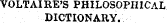 VOLTAIRE'S PHILOSOPHICAL DICTIONARY.