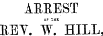 AEREST OF THE KEY. W. HILL