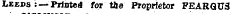 Leeds : — Printed tor the Proprietor FEARGU3