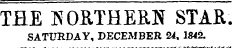 THE HOKTHEftH STAR. SATURDAY, DECEMBER 24, 1842.