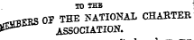 TO THB 1 rfu*EBS OF THE NATIONAL CHARTER ^ ASSOCIATION.