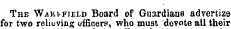 The W.ahi-f]ei.d Board of GuardianB advertize for two relieving officers, who must devote all their