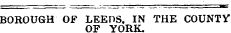 BOROUGH OF LEEDS, IN THE COUNTY OF YORK.