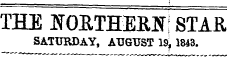 THE NORTHERN: STAR SATURDAY, AUGUST 19, 1843.