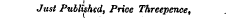 t Just Published, Price Threepence,