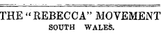 THE "REBECCA" MOVEMENT SOUTH WALES.