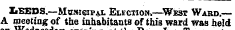 IiEEDS.—Mcmisipal Election,—West Wabd.— A meeting of the inhabitants of this ward waB held
