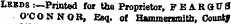 Leeds :—Printed for the Proprietor, FEARQUS O'CONNOR, Esq. of Hammersmith, Count*