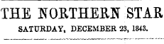 THE NORTHERN STAR SATURDAY, DECEMBER 23, 1843.